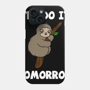 Cute Sloth I'll Do It Tomorrow Phone Case