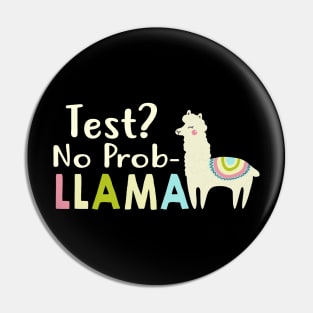 Test Day No Prob Llama Funny Testing Teacher T-Shirt Pin