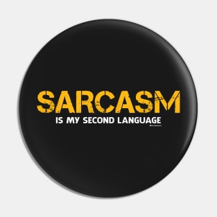 SARCASM IS MY SECOND LANGUAGE Pin