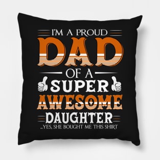 I am a proud dad of a super awesome daughter Pillow