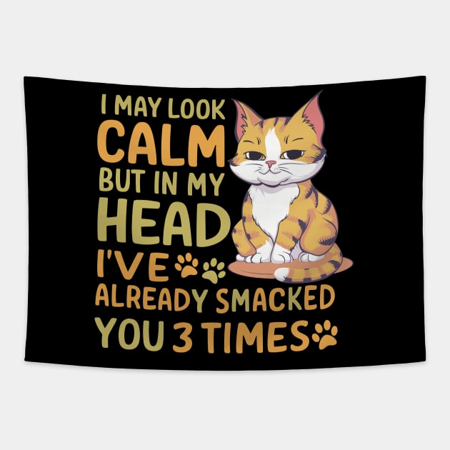 Funny I May Look Calm But In My Head I Already Smacked You Cat Design Tapestry by TF Brands