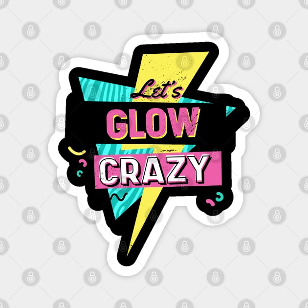 Lets glow crazy, Magnet by JayD World