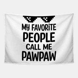 My favorite people call me pawpaw Tapestry