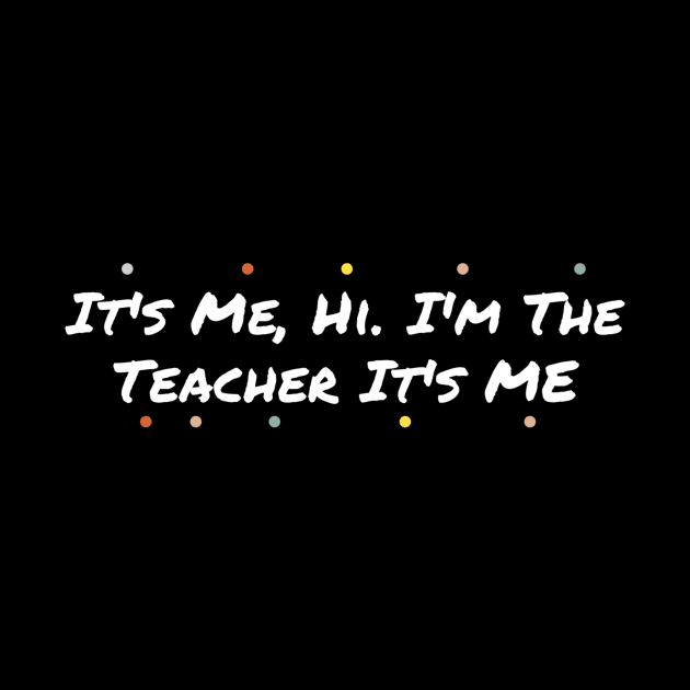 It’s me Hi, I’m The Teacher It’s me by tiden.nyska