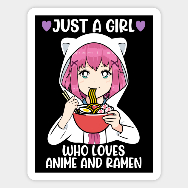 Just A Girl Who Loves Anime And Ramen, Ramen Love, Anime Girl Gift, Funny - Anime And Ramen - Magnet | TeePublic Just A Girl Who Loves Anime And Ramen, Ramen Love, Anime Girl Gift, Funny - Anime And Ramen - Magnet | TeePublic