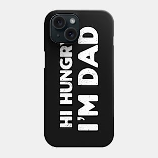 Hi Hungry, I’m Dad Phone Case