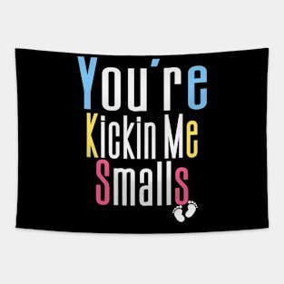 You're Kickin Me Smalls Tapestry