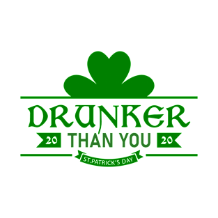 Drunker Than You - St Patricks Day Tee T-Shirt