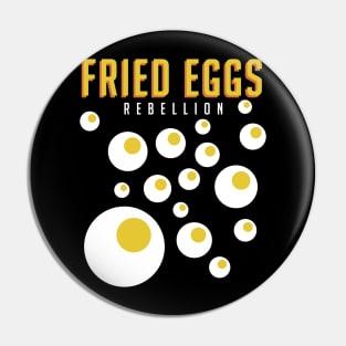 The Fried Eggs Rebellion Pin