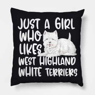 Just A Girl Who Likes West Highland White Terriers Pillow