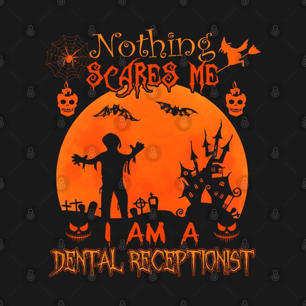 Nothing scares me I'm Dental Receptionist Halloween Costume by mahmuq