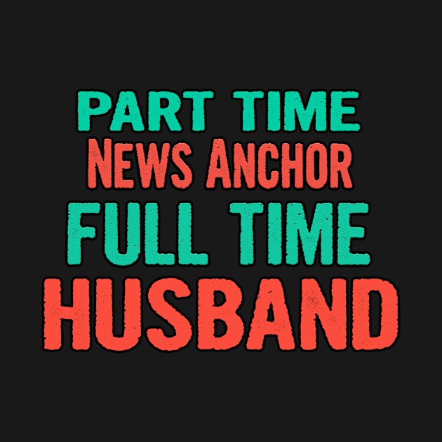 News Anchor Part Time Husband Full Time by divawaddle