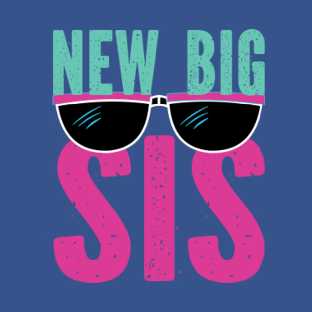 Discover 'New Big SIS' Funny Big Sisters New Baby - Big - T-Shirt