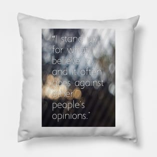 I stand up for what I believe in Pillow