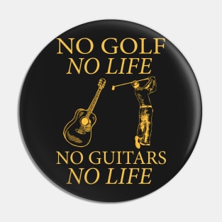 No Golf No Life No Guitars No Life Pin