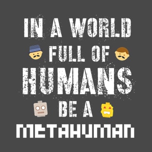 In a World Full of Humans T-Shirt