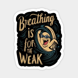 breathing is for the weak Magnet