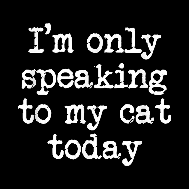 Funny Only Speaking O My Cat Lover by Peter Smith