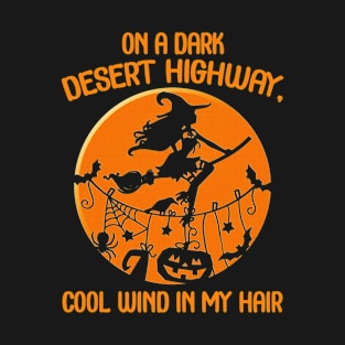 On a dark desert highway cool wind in my hair witch ride broom in the blood moon funny gift halloween T-Shirt