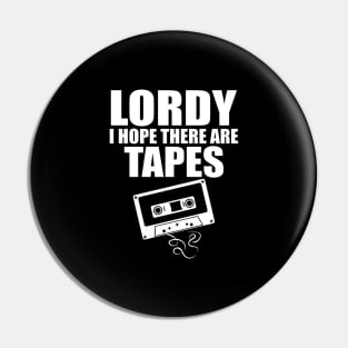 Lordy I Hope There Are Tapes Comey Catchphrase Pin