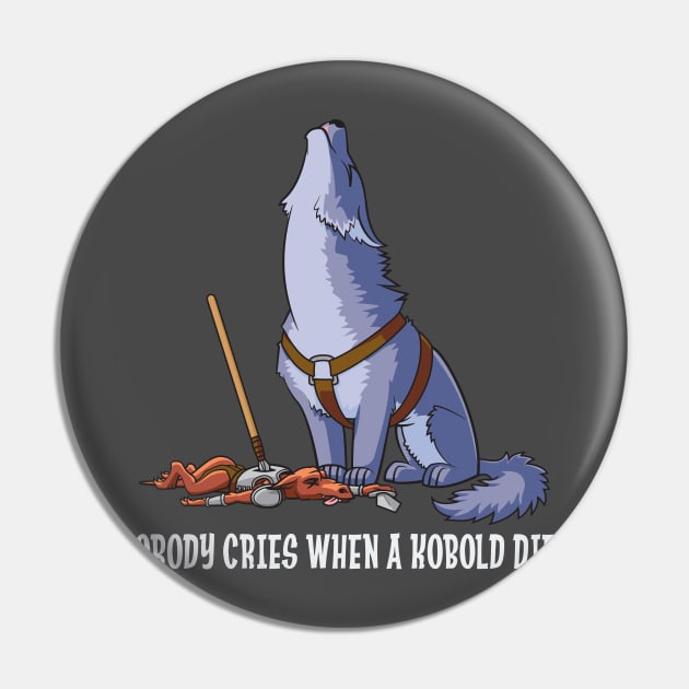 Nobody Cries When a Kobold Dies Pin by GiveNoFox