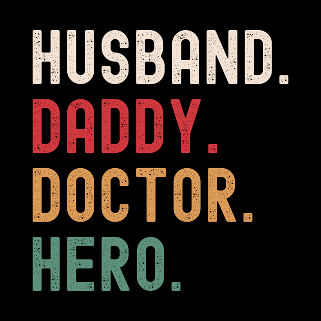 Husband Daddy Doctor Hero by Stay Weird