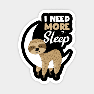 Sarcastic Funny I Need More Sleep Nap Sloth Gift Magnet