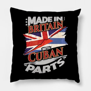 Made In Britain With Cuban Parts - Gift for Cuban From Cuba Pillow