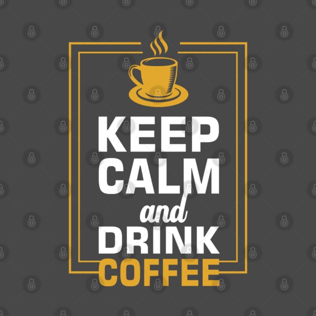 Keep Calm and Drink Coffee by BambooBox