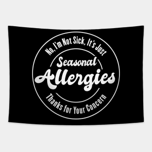 I'm Not Sick, It's Just Allergies Tapestry