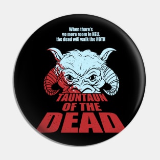 TaunTaun of the Dead Pin