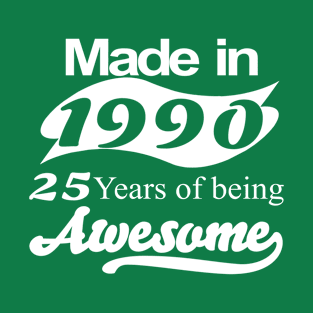 Made in 1990 25 years of being awesome T-Shirt