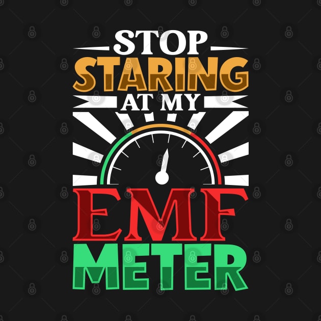 Stop staring at my EMF meter - Ghost hunter by Modern Medieval Design