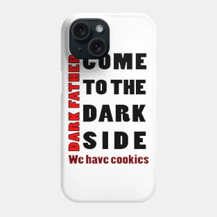 COM TO THE DARK SIDE WE HAVE COOKIES Phone Case