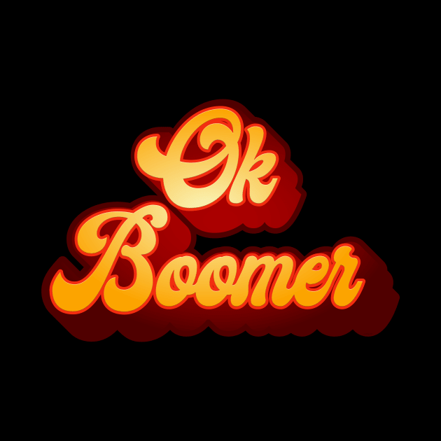 Ok Boomer retro 70s Type by DanielLiamGill