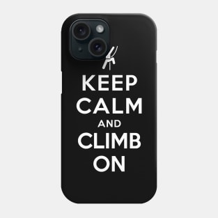 Keep Calm and Climb On Phone Case