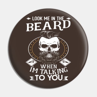 Look me in the Beard Pin