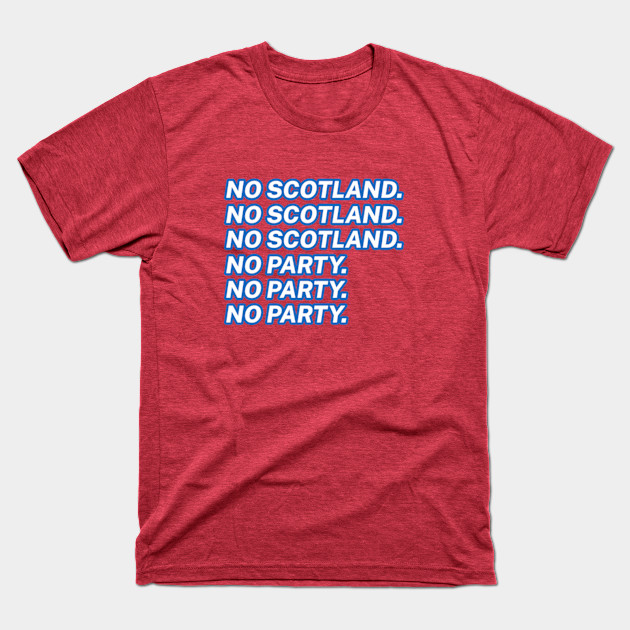 Discover No Scotland No Party - No Scotland No Party Funny - T-Shirt