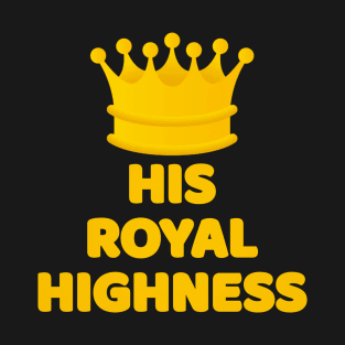 His Royal Highness T-Shirt