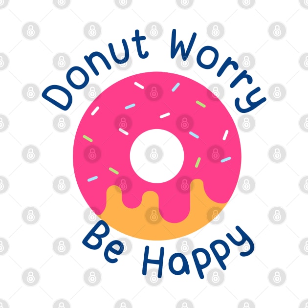 Donut Worry Be Happy by Sashmika Prabhashwara