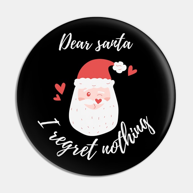 Dear Santa I regret nothing Pin by Aisa.store