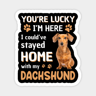 Lucky Have Home With My Dachshund Dog T-shirt Magnet