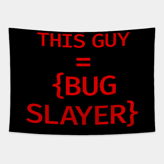 This guy is a bug slayer. Debugging. Code blooded. Best coolest badass programmer, coder, web, full stack developer, engineer. Funny coding quote Tapestry by BlaiseDesign