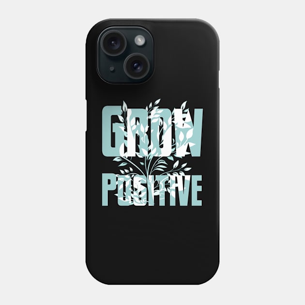 Grow positive Phone Case by Pixy Official