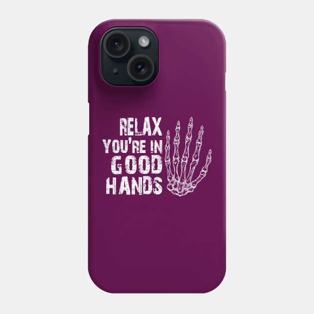 Relax You're In Good Hand - Orthopedist Orthopedic Chiropractor Distressed Gift Phone Case by missalona