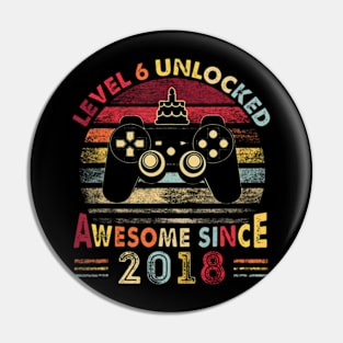 Level 6 Unlocked Awesome Since 2018 6Th Birthday Gaming Pin