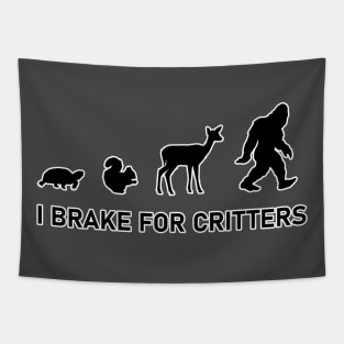 I Brake For Critters - Bigfoot Tapestry