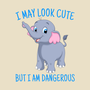 Cute elephant T-shirt, I May Look Cute But I'm Dangerous, Animal Lover Gift, elephant Lover Gift, elephant Gift T-Shirt