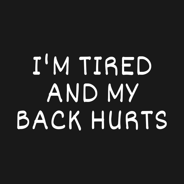 I'm Tired And My Back Hurts by manandi1