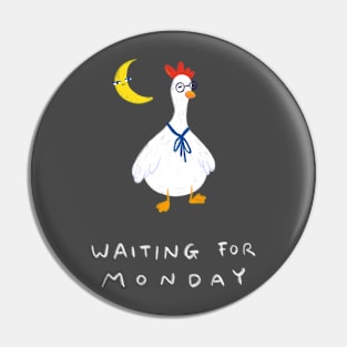 Waiting for Monday Pin